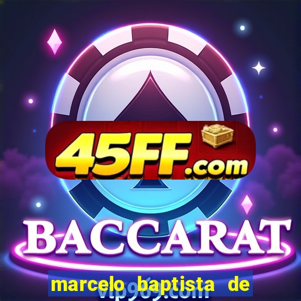 marcelo baptista de oliveira fortuna